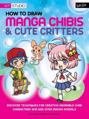 How to Draw Manga Chibis and Cute Critters : Discover Techniques