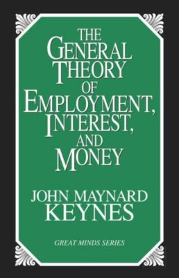 The General Theory Of Employment, Interest, And Money