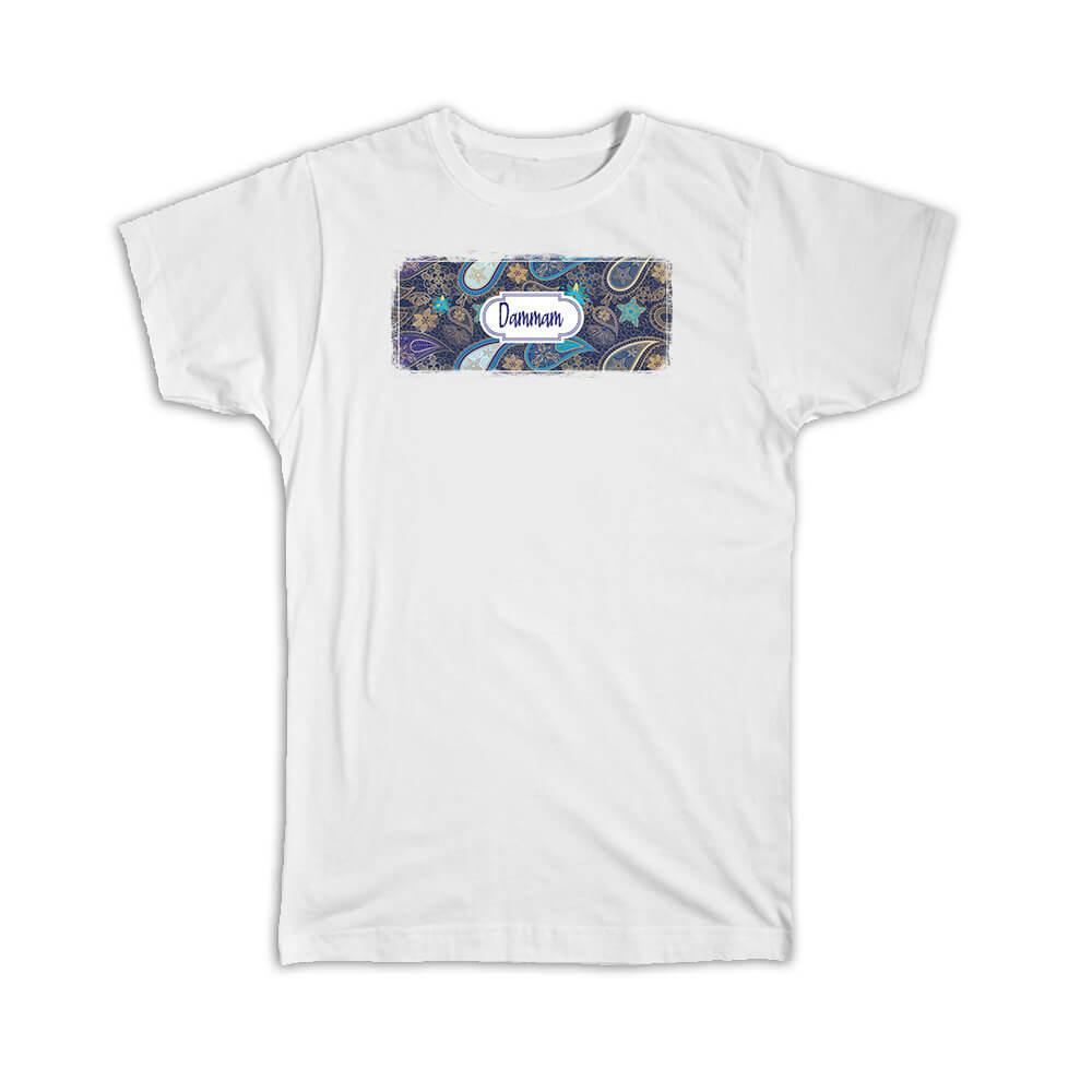 Gift T-Shirt : Dammam Saudi Arabia Paisley Arabian Souvenir Tourism