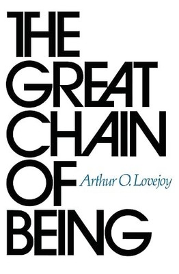 The Great Chain of Being: A Study of the History of an Idea