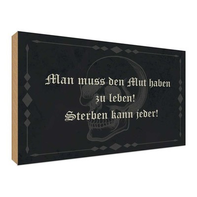 Holzschild 30x40 cm man muss den Mut haben zu leben Spruch Zitat Deko Geschenk H
