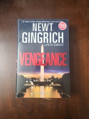 Vengeance : A Novel by Pete Earley and Newt Gingrich (Hardcover)