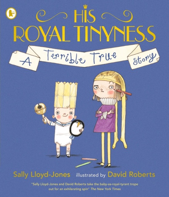 His Royal Tinyness A Terrible True Story by Sally Lloyd-Jones (Paperback Book)