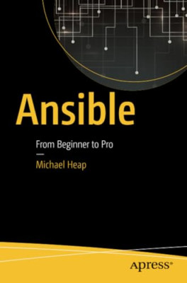 Ansible: From Beginner to Pro: 2016 - Paperback NEW Heap, Michael 27/09/2016