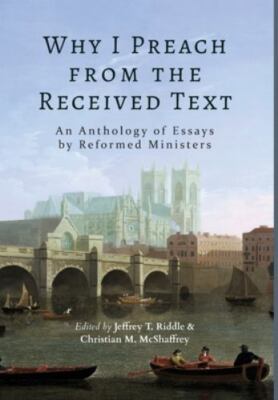 Why I Preach From The Received Text, Brand New, Free shipping in the US