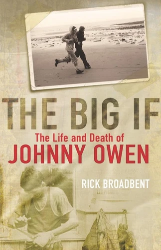 The Big If: The Life and Death of Johnny Owen by Broadbent, Rick Paperback Book - Picture 1 of 2