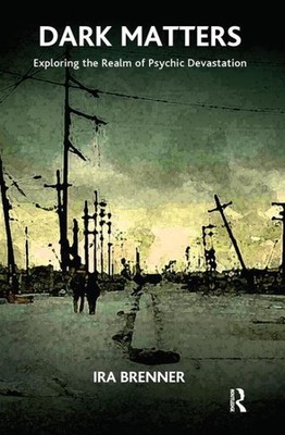 Dark Matters : Exploring the Realm of Psychic Devastation, Hardcover by Brenn...