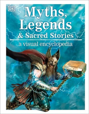 Myths, Legends, and Sacred Stories: A Visual Encyclopedia (DK Children's Visual,
