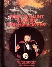 HOW TO HAUNT A HOUSE FOR HALLOWEEN By Robert Friedhoffer & Richard Kaufman *VG+*