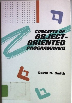 Concepts of Object-Oriented Programming. Smith, David N.: