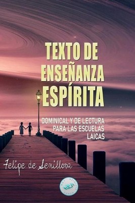 Texto de Enseanza Esprita: Dominical y de Lectura para las Escuelas Laicas by Fe