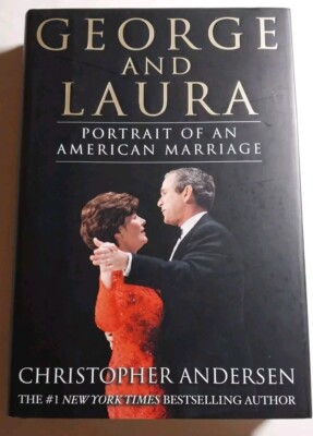 George and Laura : Portrait of an American Marriage by Christopher Andersen...