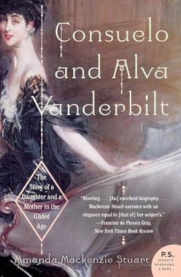 Consuelo and Alva Vanderbilt: The S..., MacKenzie Stuar