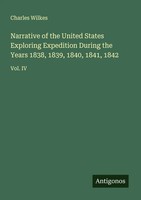 Charles Wilkes | Narrative Of The United States Exploring Expedition During...