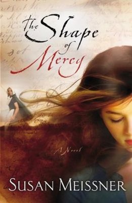 The Shape of Mercy : A Novel Paperback Susan Meissner