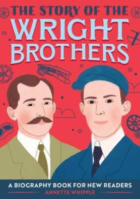 The Story of the Wright Brothers: A Biography Book for New Readers ( - VERY GOOD