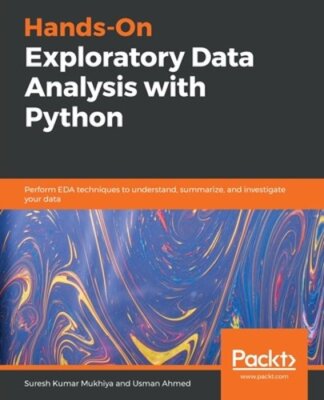 Hands-On Exploratory Data Analysis with Python: Perform EDA techniques to: New