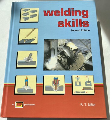 WELDING SKILLS SECOND EDITION BY R. T. MILLER HARD COVER NEW