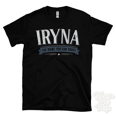 IRYNA THE NAME YOU CAN TRUST T-SHIRT Herren & Damen Neuheit Familie Geschenkidee