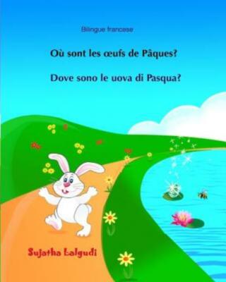 Bilingue Francese: Dove Sono Le Uova Di Pasqua: Bilingue Con Testo Francese...