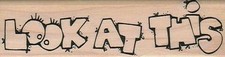 Look At This 1 1/4 x 4 1/4" Rubber Stamp, Word Stamp, Mixed Media Stamp