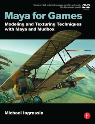 Maya for Games : Modeling and Texturing Techniques with Maya and
