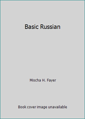 Basic Russian by Mischa H. Fayer