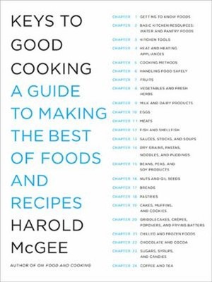 Keys to Good Cooking : A Guide to Making the Best of Foods and Re