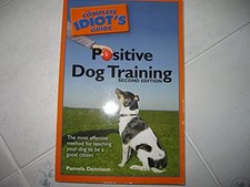 Complete Idiot's Guide to Positive Dog Training (Complete... by Dennison, Pamela