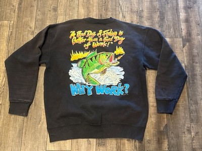 VTG 90s Why Work? Bad Day Fishing Better Than A Good Day Of Work Sweatshirt XL