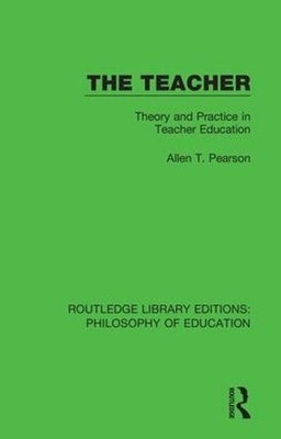 The Teacher: Theory and Practice in Teacher Education by Allen T. Pearson (Engli