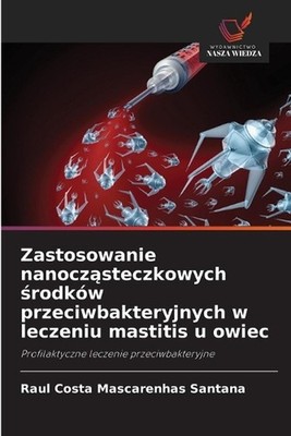 Zastosowanie nanoczsteczkowych rodkw przeciwbakteryjnych w leczeniu mastitis u o