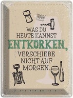 Blechschild 40X30 Cm Was Heute Entkorken Kannst Dekoration Spruch Zitat Deko Ges