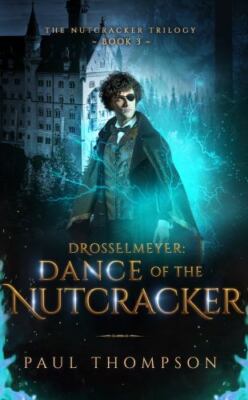 Drosselmeyer: Dance of the Nutcracker by Thompson, Paul