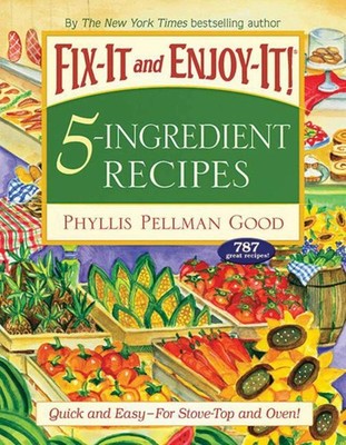 Fix-It and Enjoy-It 5-Ingredient Recipes: Quick And Easy--For Stove-Top And ...