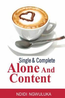 Single and Complete: Alone and Content by Ngwuluka, Ndidi, Brand New, Free sh...