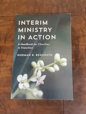 Interim Ministry in Action by Norman B. Bendroth / 2018, Rowman & Littlefield