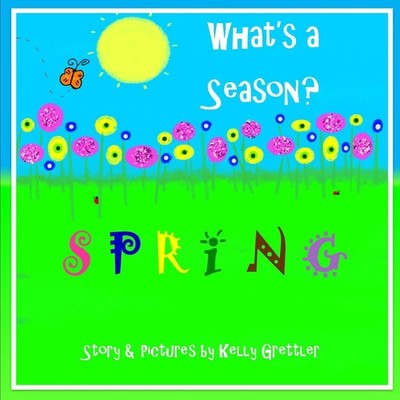 What's a Season? SPRING by Grettler