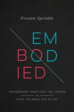 Embodied: Transgender Identities, the Church, and What the Bible Has to Say [Pap