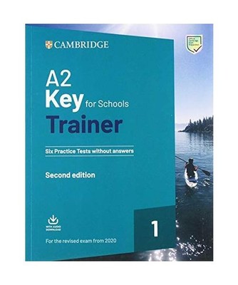 A2 Key for Schools Trainer 1 for the Revised Exam from 2020 Six Practice Tests W