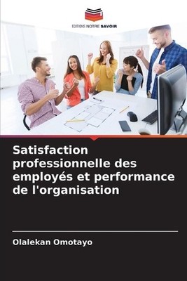 Satisfaction professionnelle des employs et performance de l'organisation by Ola