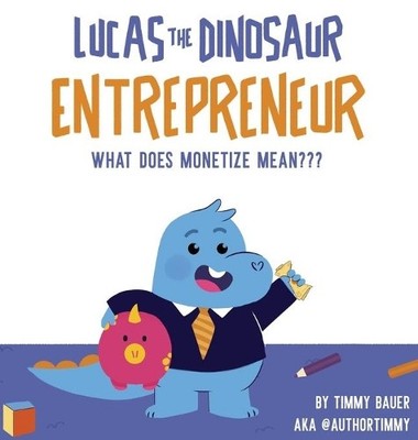 Timmy Bauer Lucas The Dinosaur Entrepreneur What Does Moneti (Gebundene Ausgabe)