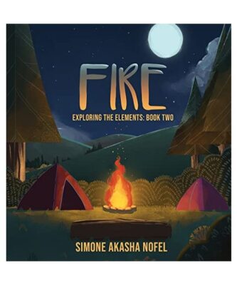 Fire: Exploring the Elements, Simone Akasha Nofel