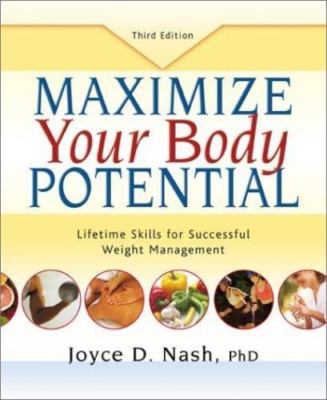 Maximize Your Body Potential: Lifetime Skills for Successful Weight Management,