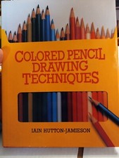 Colored Pencil Drawing Techniques by Iain Hutton-Jamieson 1986, Hardcover