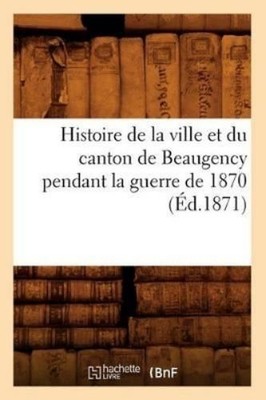 Sans Auteur Histoire de la Ville Et Du Canton de Beaugency Pendant (Taschenbuch)
