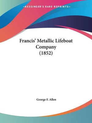 George F. Allen | Francis' Metallic Lifeboat Company (1852) | Taschenbuch (2008)