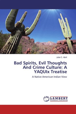 Julie C. Abril | Bad Spirits, Evil Thoughts And Crime Culture: A YAQUIx Treatise