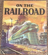 Large Vintage 1949 ON THE RAILROAD Robert S. Henry  ILLUS. Otto Kuhler SC Book