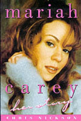 Mariah Carey: Her Story, Chris Nickson, Used; Very Good  Book